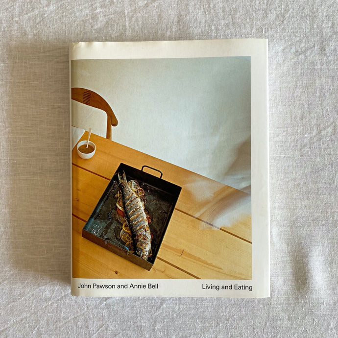Living and Eating by Annie Bell & John Pawson